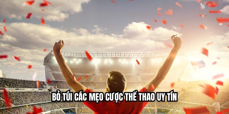 Bỏ túi các mẹo cược thể thao uy tín