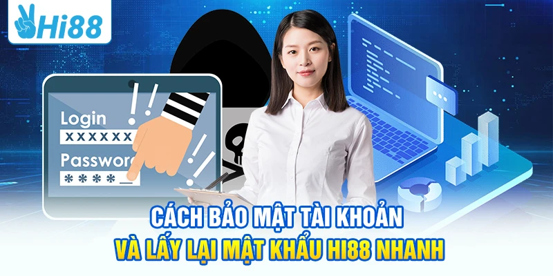 Cách bảo mật tài khoản và lấy lại mật khẩu HI88 nhanh
