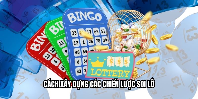 Cách xây dựng các chiến lược soi lô
