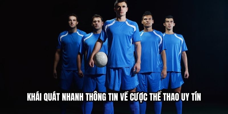 Khái quát nhanh thông tin về cược thể thao uy tín