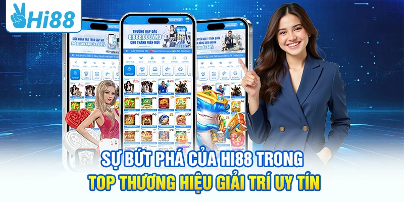 Sự bứt phá của HI88 trong top thương hiệu giải trí uy tín